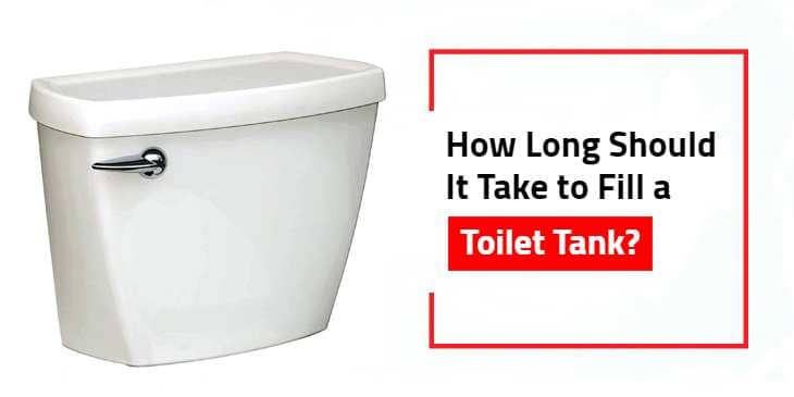 How Long Should It Take to Fill a Toilet Tank